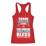 TODAY I AM GOING TO FIND SOMEONE TO BLESS SHIRT