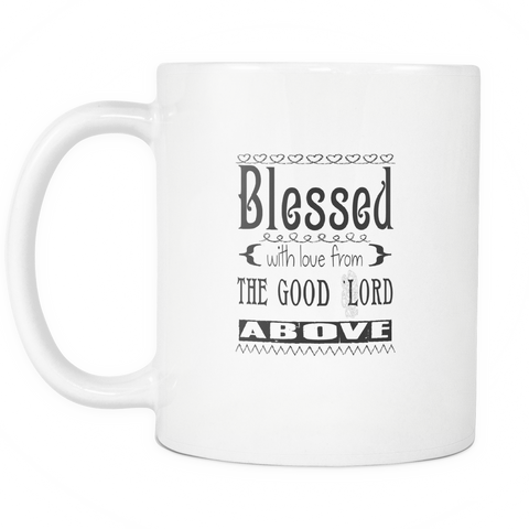 Blessed With Love From The Good Lord Above Mug