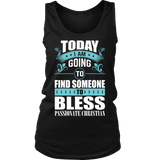 TODAY I AM GOING TO FIND SOMEONE TO BLESS SHIRT