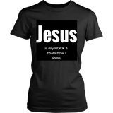 JESUS IS MY ROCK THATS HOW I ROLL SHIRT
